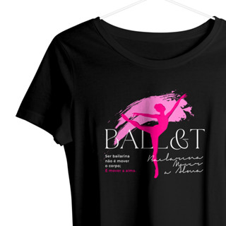 Babylook feminina de Viscolycra Ballet, bailarina I Dançar com a alma I Camiseta feminina ballet - balé