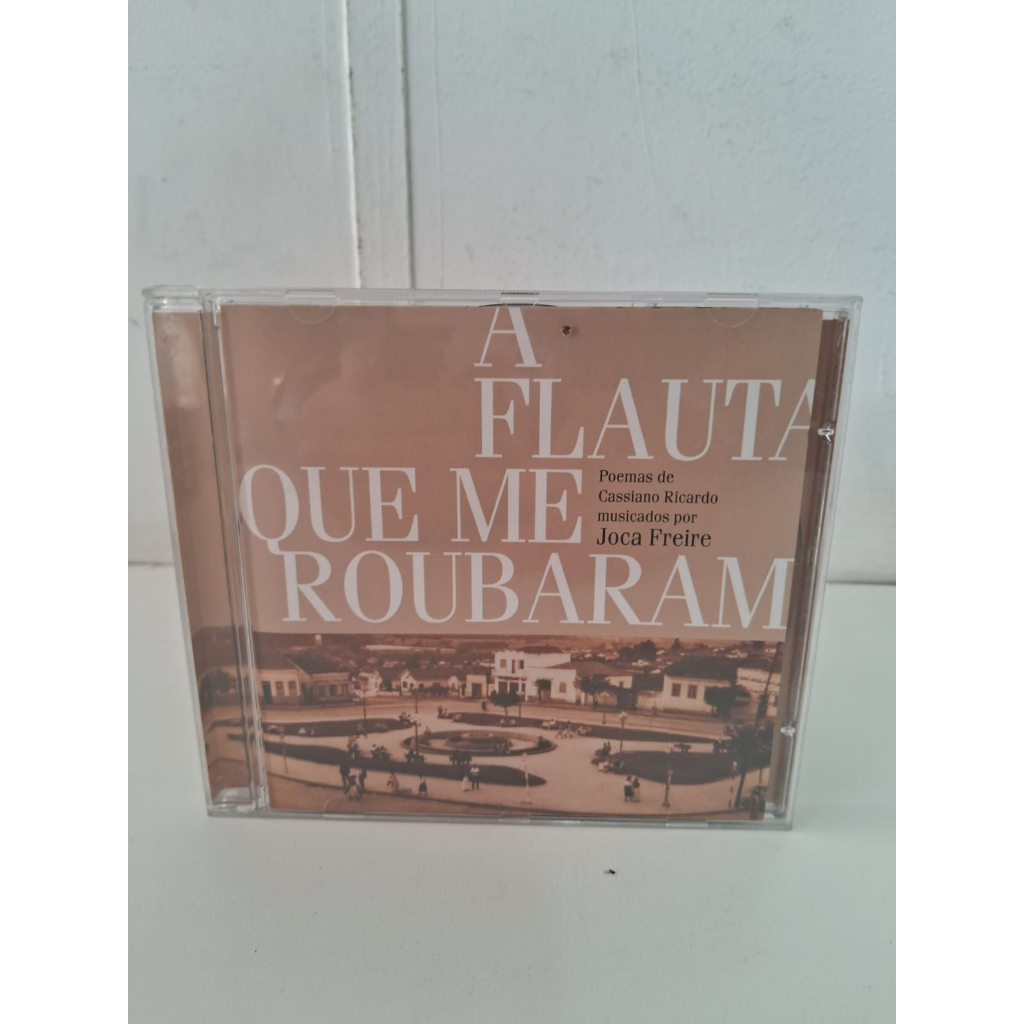 CD A Flauta Que Me Roubaram - Poemas de Cassiano Ricardo Musicados por Joca Freire