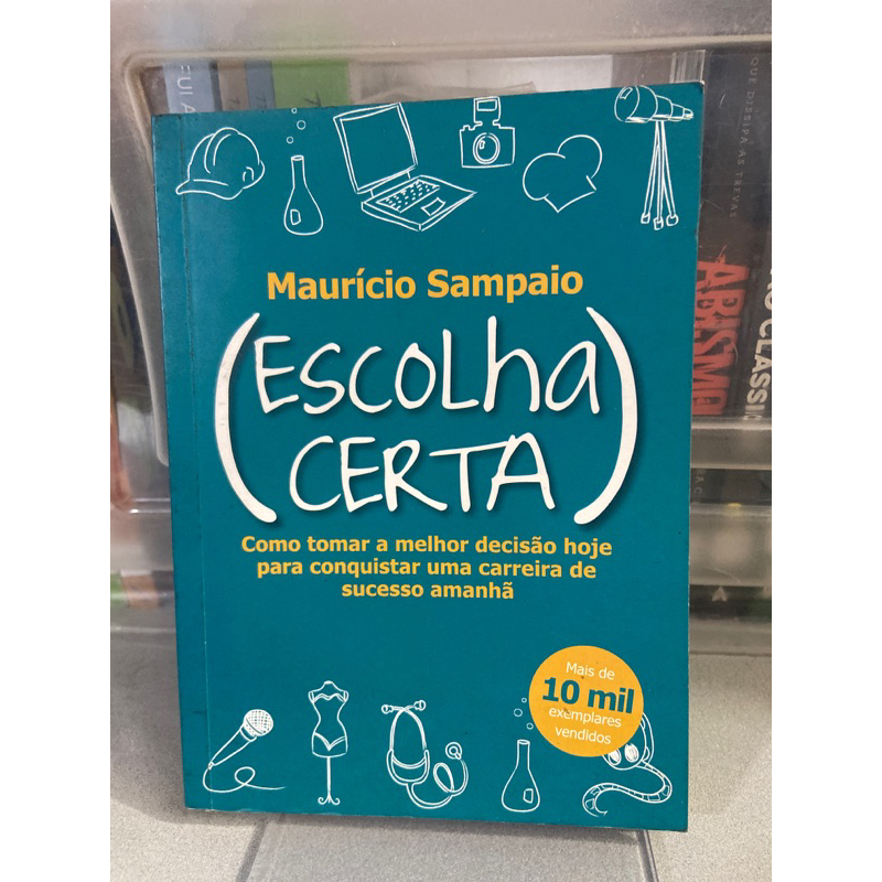 livro Escolha Certa. Como tomar a melhor decisão hoje para conquistar uma carreira de sucesso amanhã