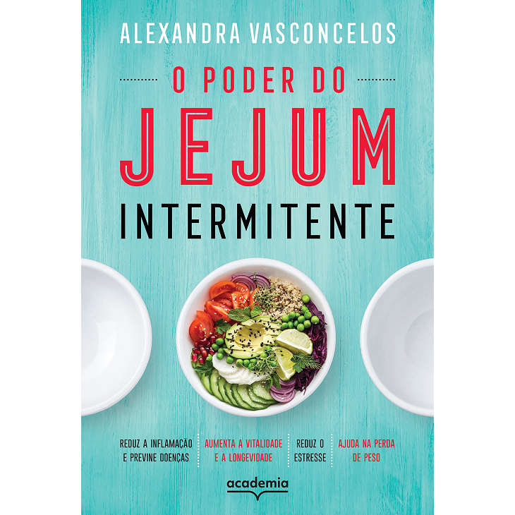 Poder do jejum intermitente - Reduz a inflamação e previne doenças aumenta a vitalidade e a longevidade reduz o estresse ajuda na perda de peso - Academia