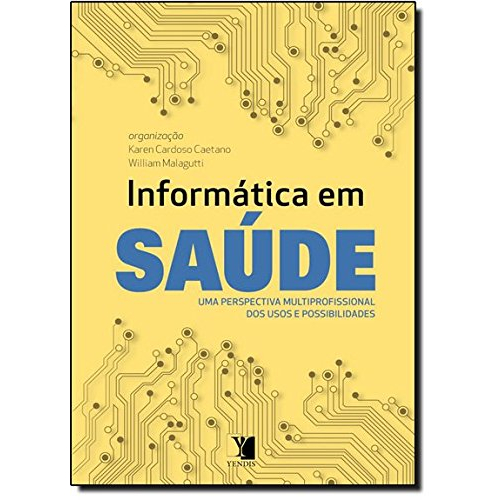 Livro Informática em Saúde. Uma Perspectiva Multiprofissional dos Usos e Possibilidades- Karen Cardoso Caetano
