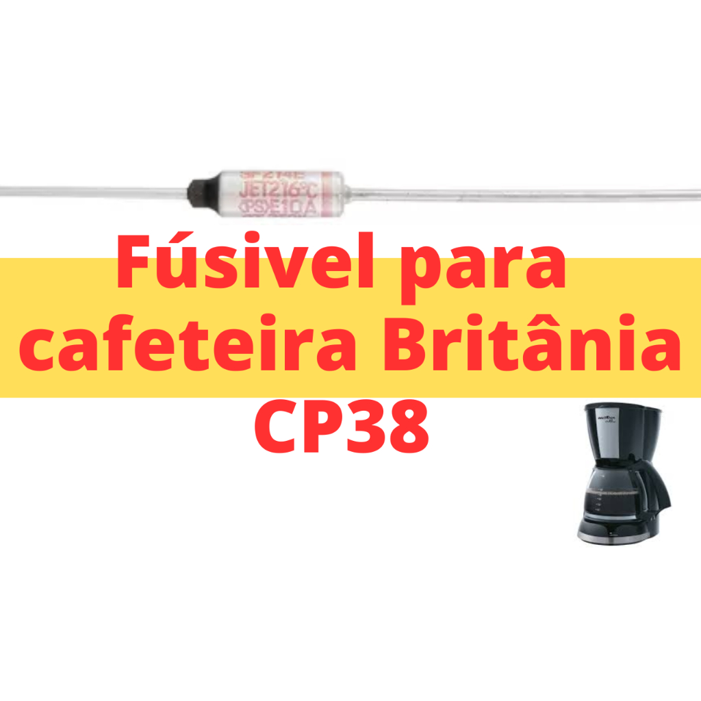 Fusível Térmico para Cafeteira Britânia CP38