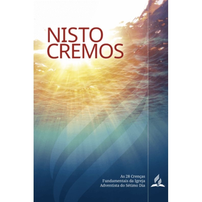 Livro Nisto Cremos As 28 Fundamentais Crenças Da Igreja Adventista