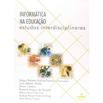 Livro Informática na Educação Estudos Interdisciplinares; Sérgio Roberto Kieling Franco Org