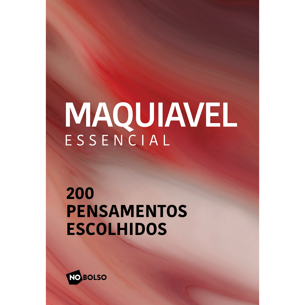 Pocket - Maquiavel Essencial. 200 pensamentos escolhidos - Wagner Barreira