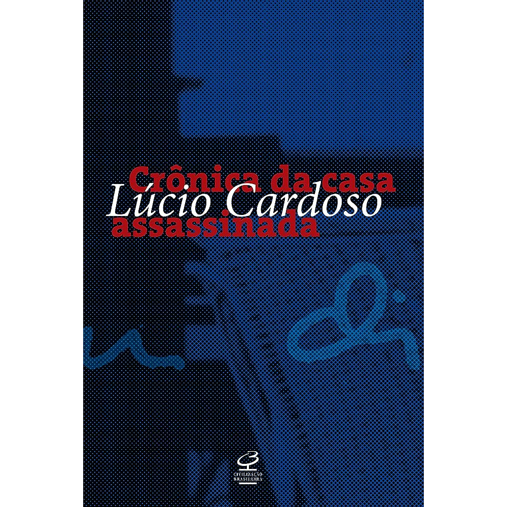 Livro - Crônica da Casa Assassinada - Lúcio Cardoso