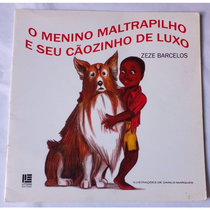 O Menino Maltrapilho e Seu Cãozinho de Luxo - Zeze Barcelos