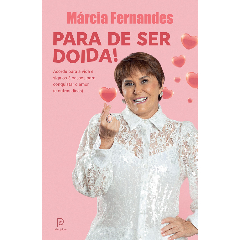 Para De Ser Doida - Acorde para a vida e siga os 3 passos para conquistar o amor e outras dicas - 1ª Edição 2023 Principium