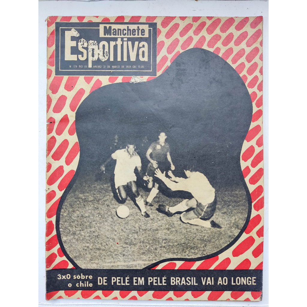 Revista - Manchete Esportiva - 3x0 sobre o Chile - de Pelé em Pelé Brasil vai ao longe – 1959 – nº 174