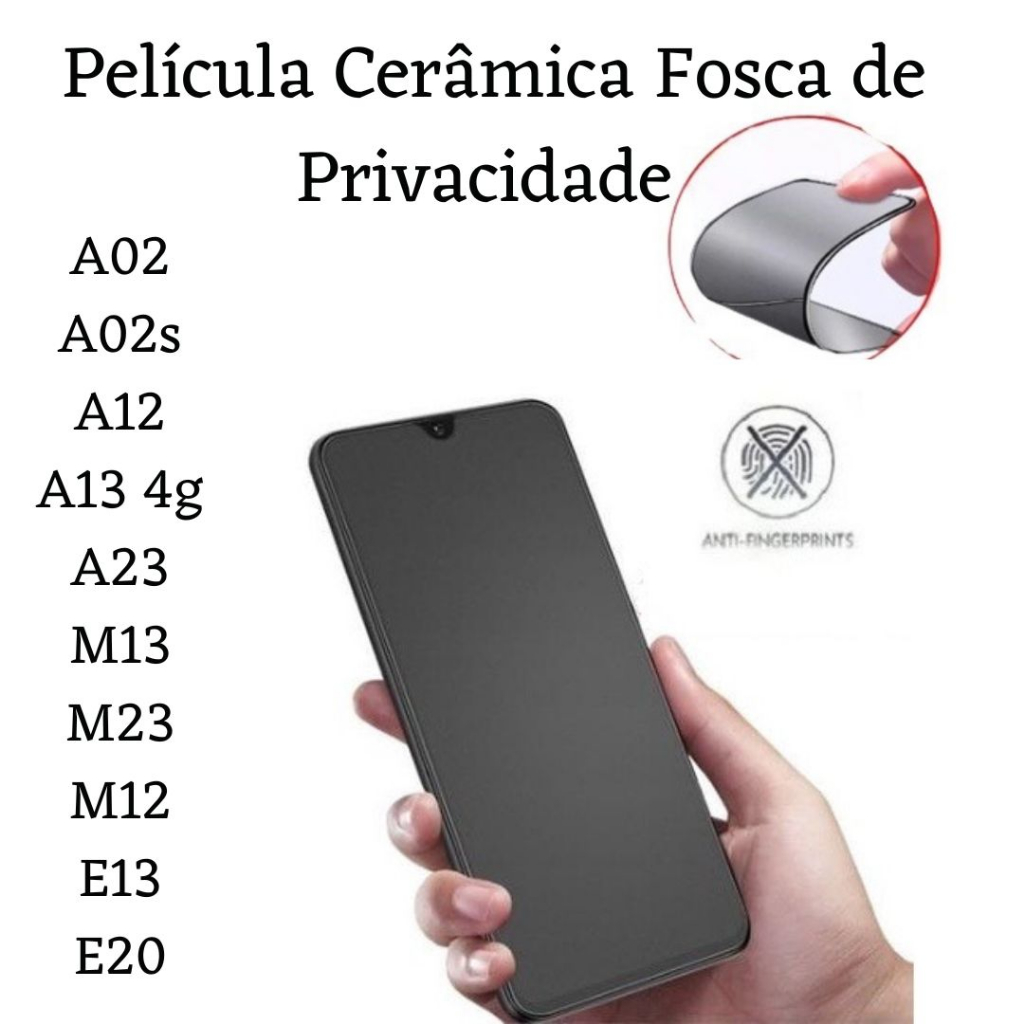 Película Cerâmica Fosca Privacidade Samsung Galaxy A02 / A02S / A12 / A13 4G / A23 / M13 / M23 / M12 / E13 / E20