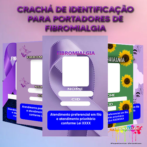 CRACHÁS DE IDENTIFICAÇÃO PARA PORTADORES DE FIBROMIALGIA
