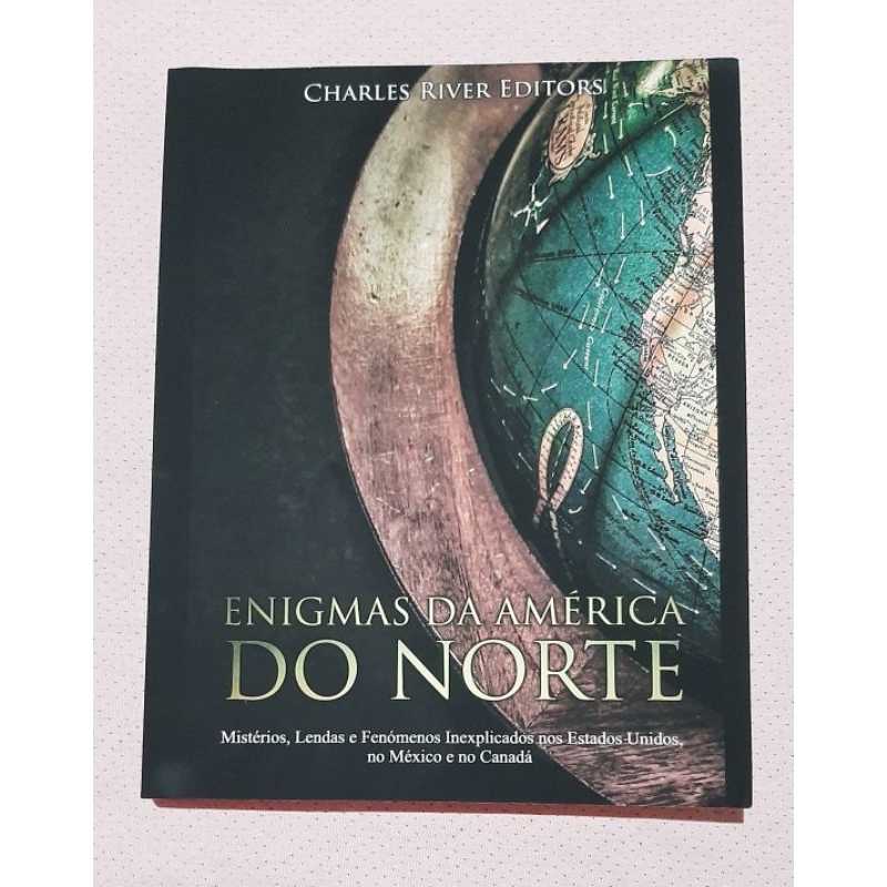 Livro Enigmas da América do Norte - Mistérios, Lendas e Fenômenos Inexplicados nos EUA, no México e no Canadá