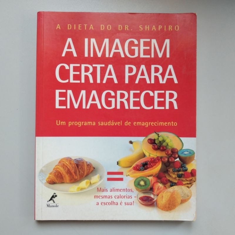 A Imagem Certa Para Emagrecer/ A Dieta do Dr. Shapiro. Um programa saudável de Emagrecimento