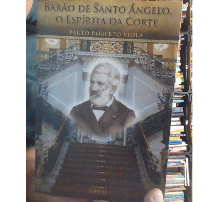 livro Barão de santo angelo, o espírita da corte, Paulo Roberto Viola, ed lorenz