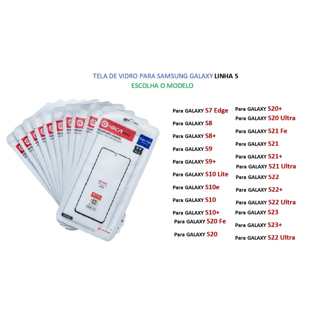 Tela De Vidro Frontal Samsung Galaxy S7 Edge / S8 / S8+ / S9+ / S10e / S10 Lite / S10 / S20Fe / S10+ / S20+ / 20 Ultra / S21Fe / S21 / S21+ / S21 Ultra / S22 / S22+ /S22Ultra / S23 / S23+ / S23 Ultra / S24 /24+ Plus / S24 Ultra