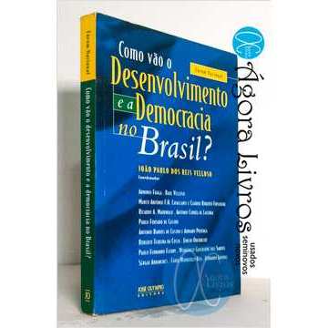 Como Vão o Desenvolvimento e a Democracia no Brasil? João Paulo dos Reis Velloso e Outros