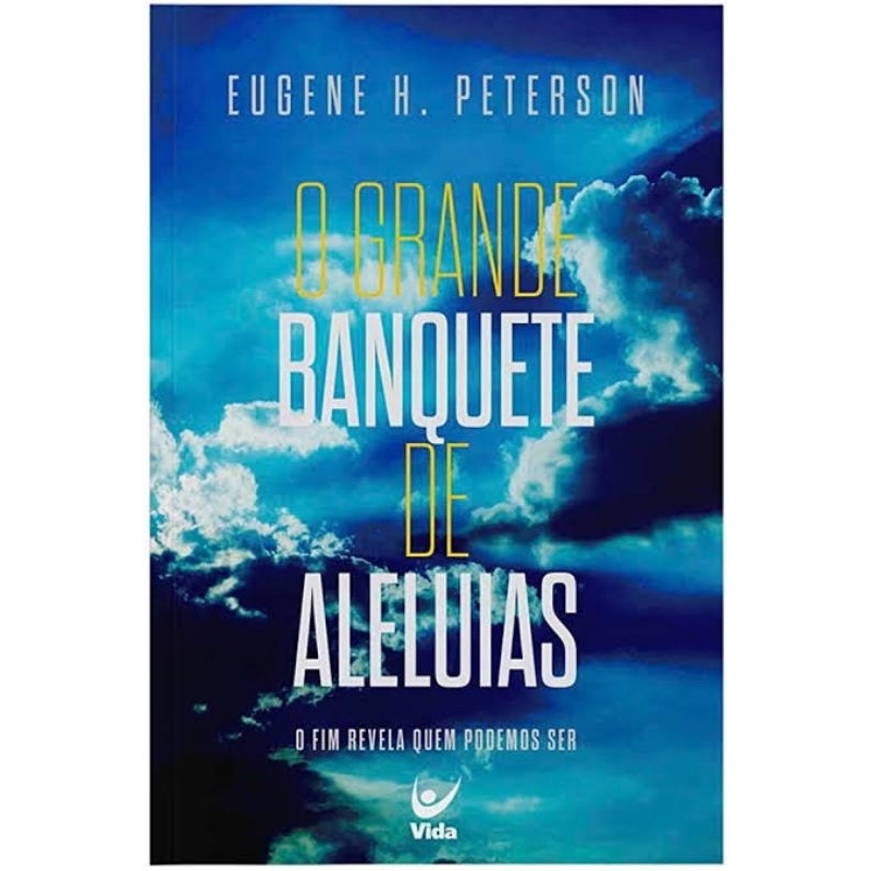 Livro O Grande Banquete De Aleluia - Eugene Peterson