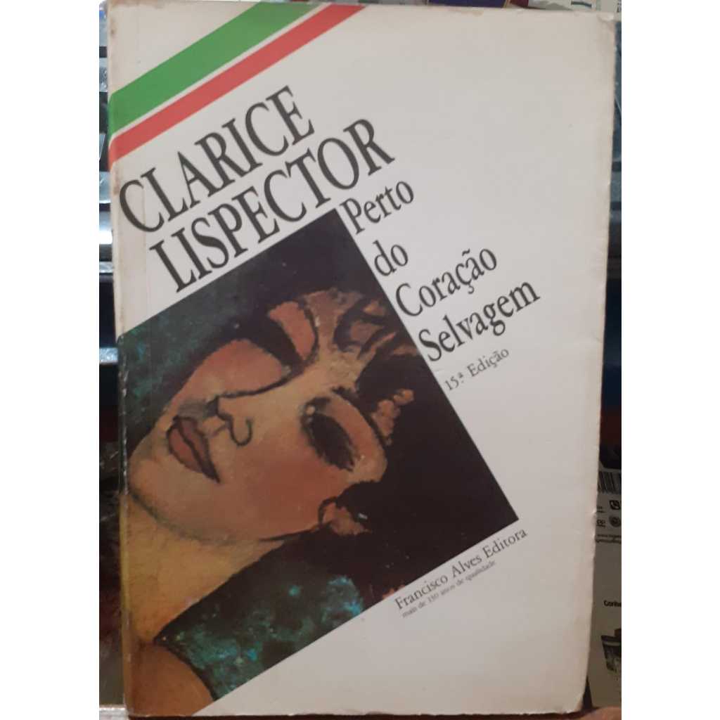 LIVRO- PERTO DO CORAÇÃO SELVAGEM- CLARICE LISPECTOR- 1990- RARO