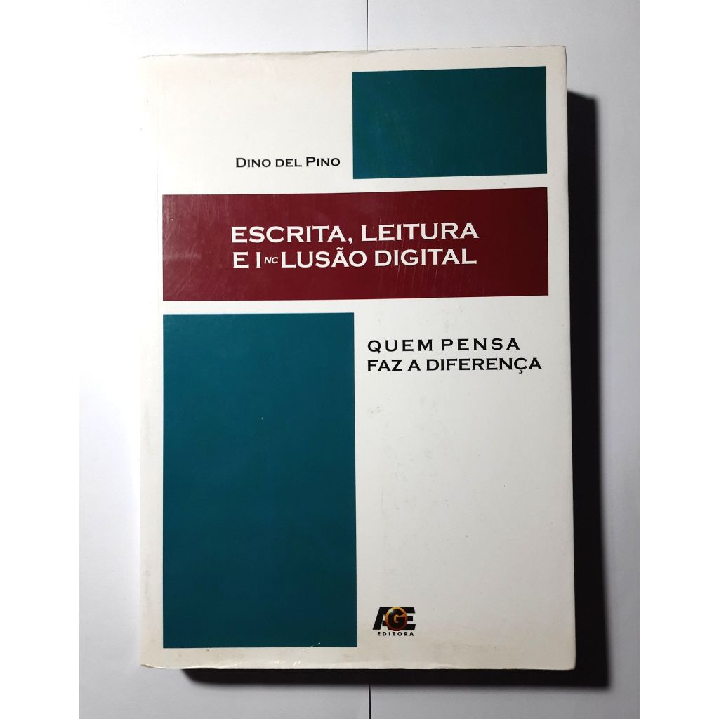 Livro - Escrita, Leitura e Inclusão Digital. Quem Pensa Faz a Diferença (Dino Del Pino) - Produto SEMI-NOVO!