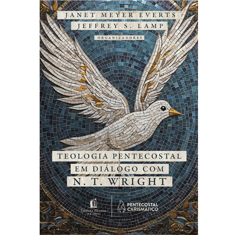 Teologia Pentecostal em diálogo com N. T. Wright: um diálogo