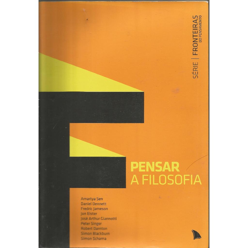 Pensar a Filosofia – Série Fronteiras do Pensamento - Amartya Sem; Daniel Dennet; e outros