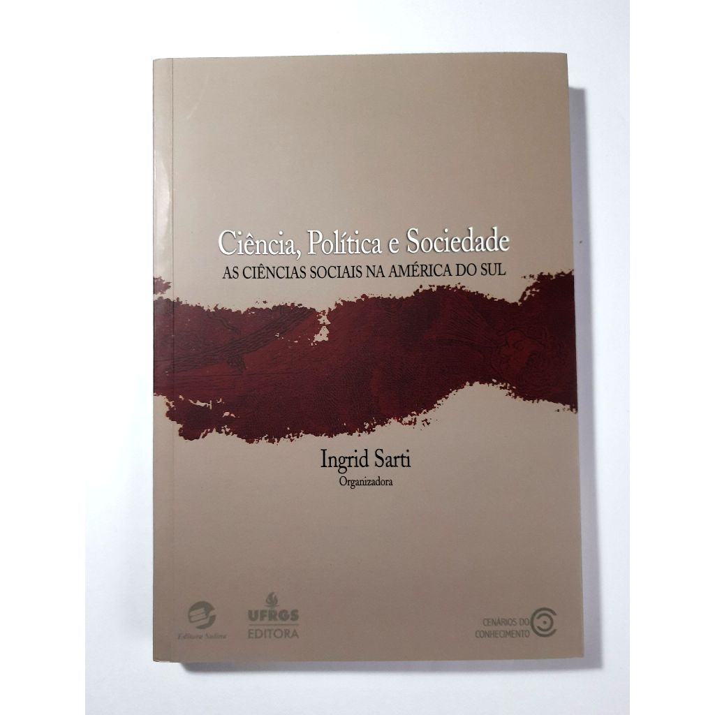 Livro - Ciência, Política e Sociedade. As Ciências Sociais na América do Sul - Livro NOVO!