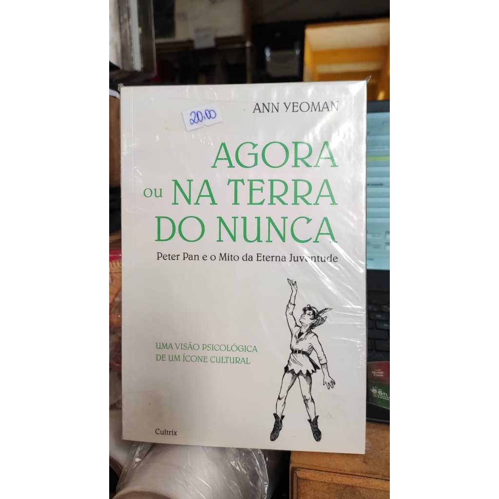 Agora ou Na Terra do Nunca - Peter Pan e o Mito da Eterna Juventude