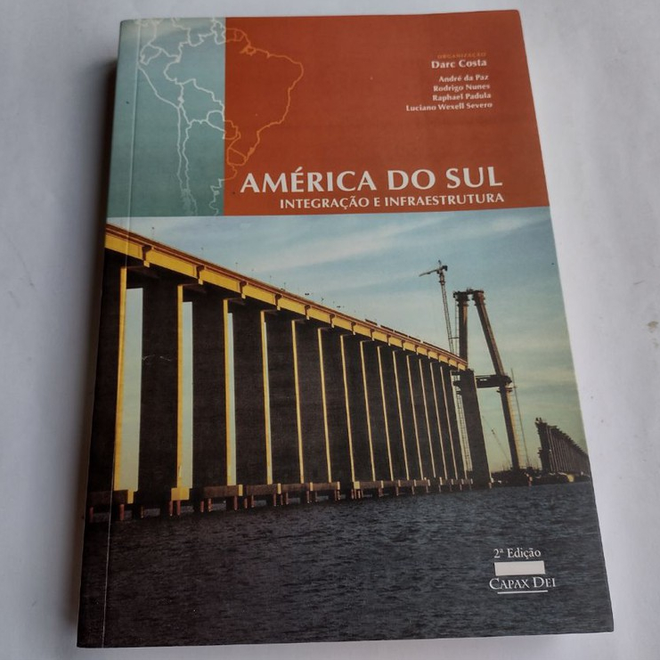 Livro: América do Sul - Integração e Infraestrutura / Organização de Darc Costa