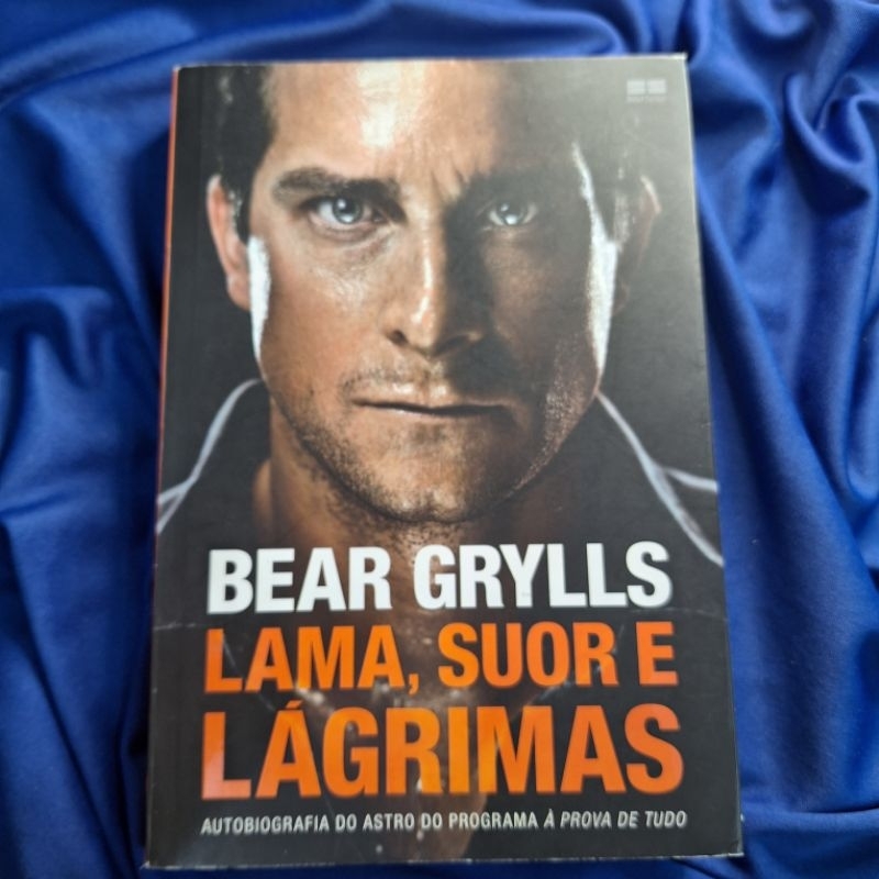 Lama, suor e lágrimas: Bear Grylls