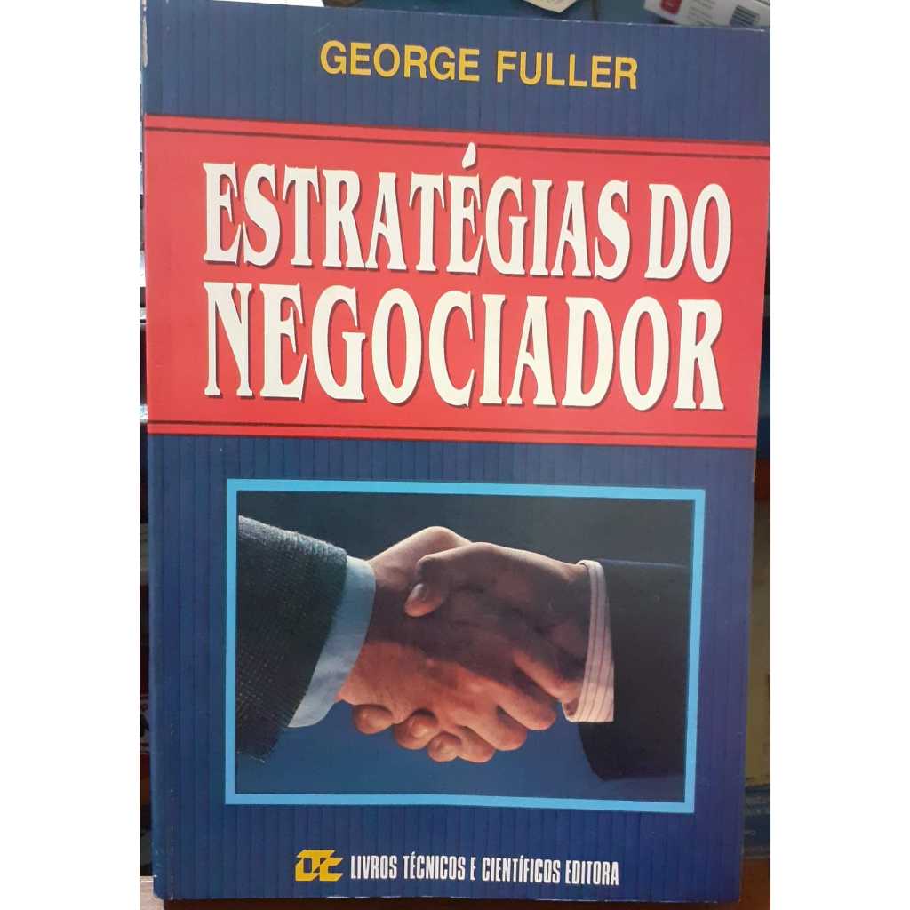 LIVRO- ESTRATÉGIAS DO NEGOCIADOR-1993- GEORGE FULLER- RARO -