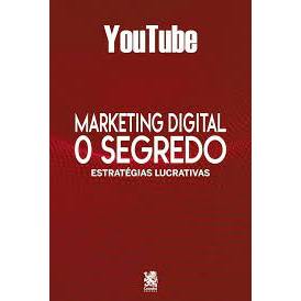 Livro - Youtube Marketing Digital - O Segredo  ( Estratégias Lucrativas ) YouTube