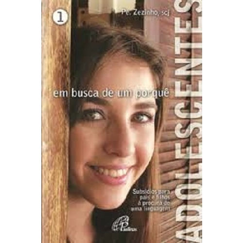 Adolescentes Em Busca de um Porque -  Pe Zezinho