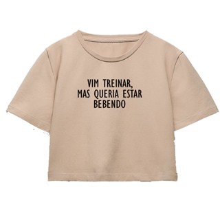 Cropped Feminino Academia Vim Treinar Mas Queria Estar Bebendo Camiseta Cortada Treino Musculação Maromba