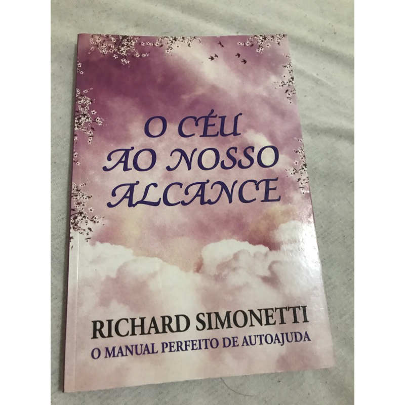 Livro: O Céu ao Nosso Alcance - o Manual Perfeito de Auto-Ajuda autor Richard Simonetti
