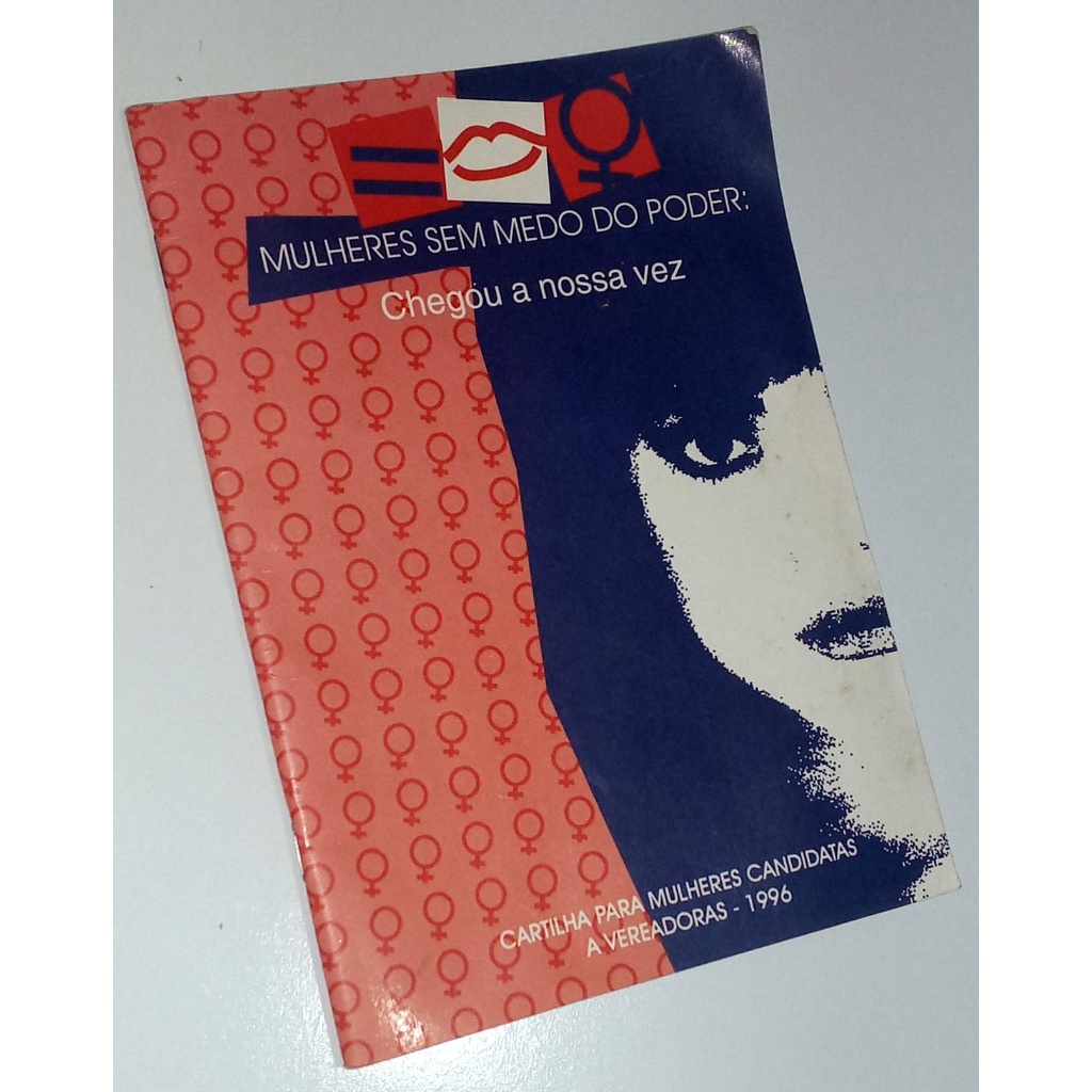 Mulheres Sem Medo Do Poder Chegou A Nossa Vez Cartilha Para Mulheres Candidatas Vereadoras 1996