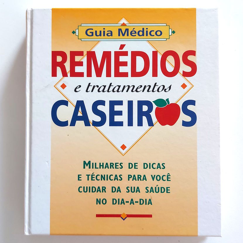 Livro Guia Médico - Remédios E Tratamentos Caseiros - Milhares De Dicas E Técnicas Para Você Cuidar Da Sua Saúde No Dia-a-dia - Reader's Digest 2001