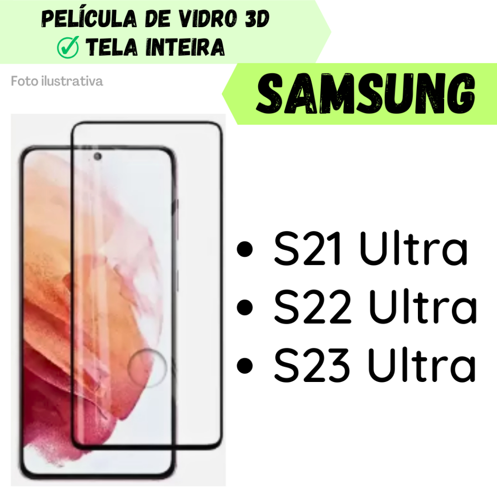 Película de vidro 3D Tela Inteira Samsung Galaxy S21 Ultra/ S22 Ultra/ S23 Ultra //Protetor de Tela Celular Smartphone