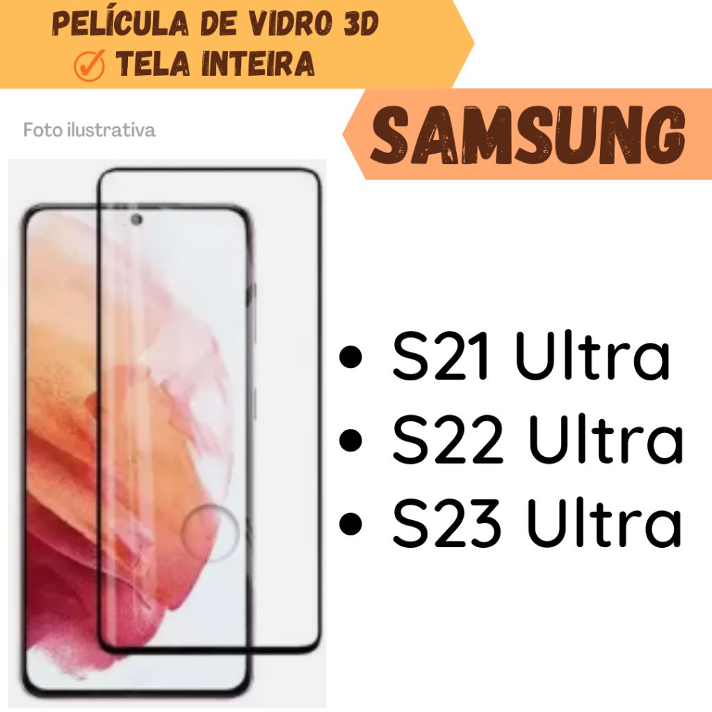Película de vidro 3D Tela Inteira Samsung Galaxy S21 Ultra/ S22 Ultra/ S23 Ultra //Protetor de Tela Celular Smartphone