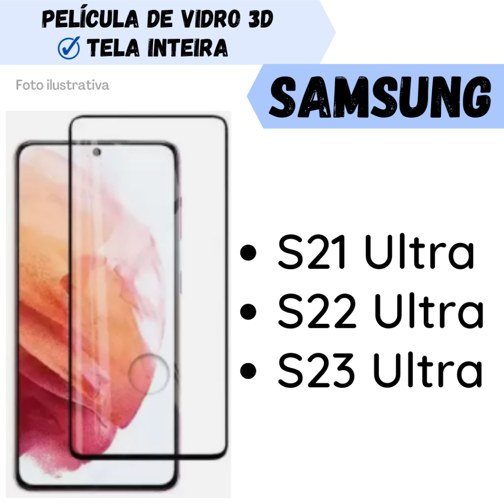Película de vidro 3D Tela Inteira Samsung Galaxy S21 Ultra/ S22 Ultra/ S23 Ultra //Protetor de Tela Celular Smartphone