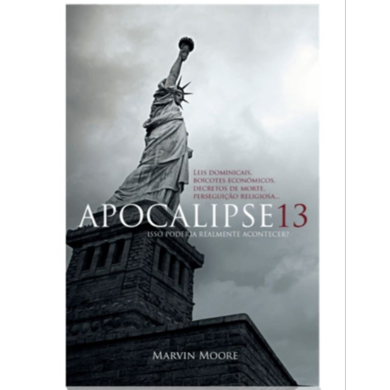 Livro Apocalipse 13 - Leis Dominicais, Boicotes Económicos, Decretos de Morte e Perseguição Religiosa - Isso poderia realmente Acontecer? | Marvin Moore - CPB