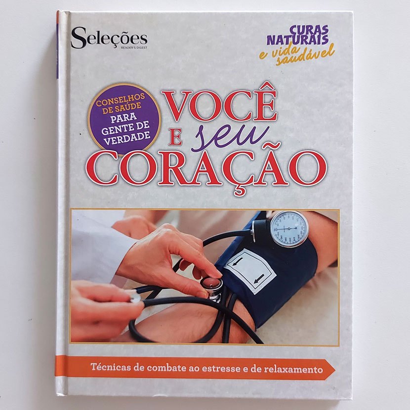 Livro Você E Seu Coração - Curas Naturais E Vida Saudável - Técnicas De Combate Ao Estresse E De Relaxamento 1ª Ed. 2015 - Reader's Digest