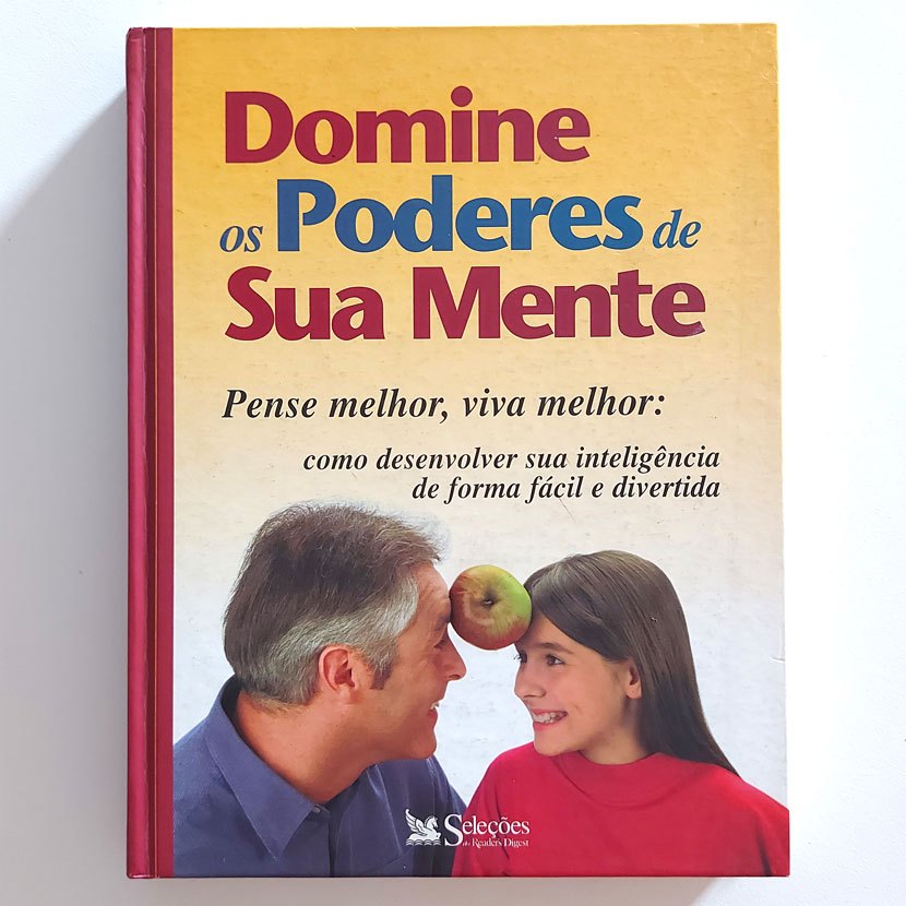 Livro Domine Os Poderes De Sua Mente - Pense Melhor, Viva Melhor: Como Desenvolver Sua Inteligência De Forma Fácil E Divertida - Seleções Reader's Digest 2002