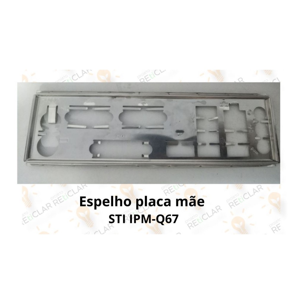 Espelho Placa Mãe STI (IPM-Q67)