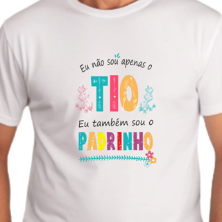 Camiseta ADULTO Não sou apenas o Tio, mas também sou o Padrinho - Dindos Zlprint em Oferta na Shopee