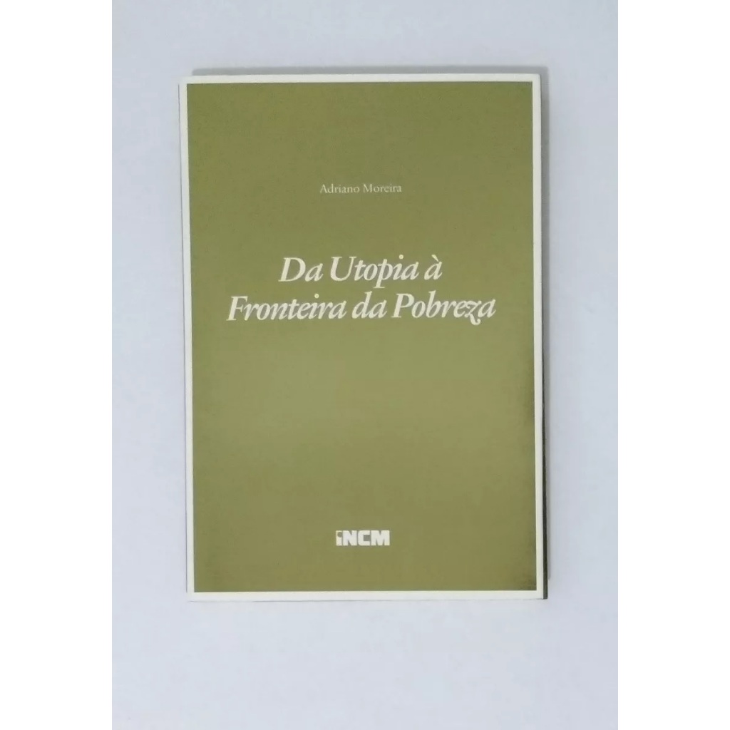 Da Utopia A Fronteira Da Pobreza Adriano Moreira