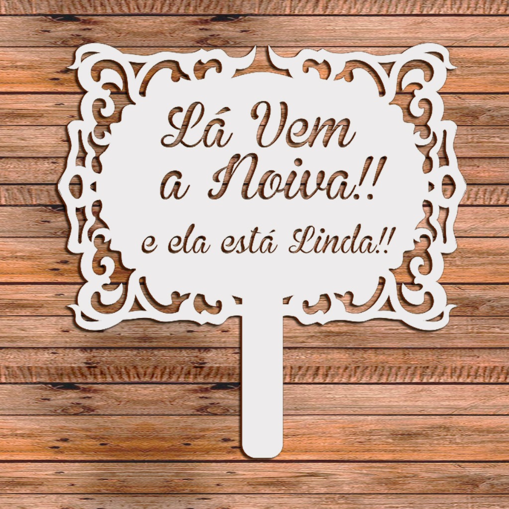 Placa Lá Vem A Noiva e E Ela Está Linda, para casamento, Dama de Honra Mdf Cores Laser