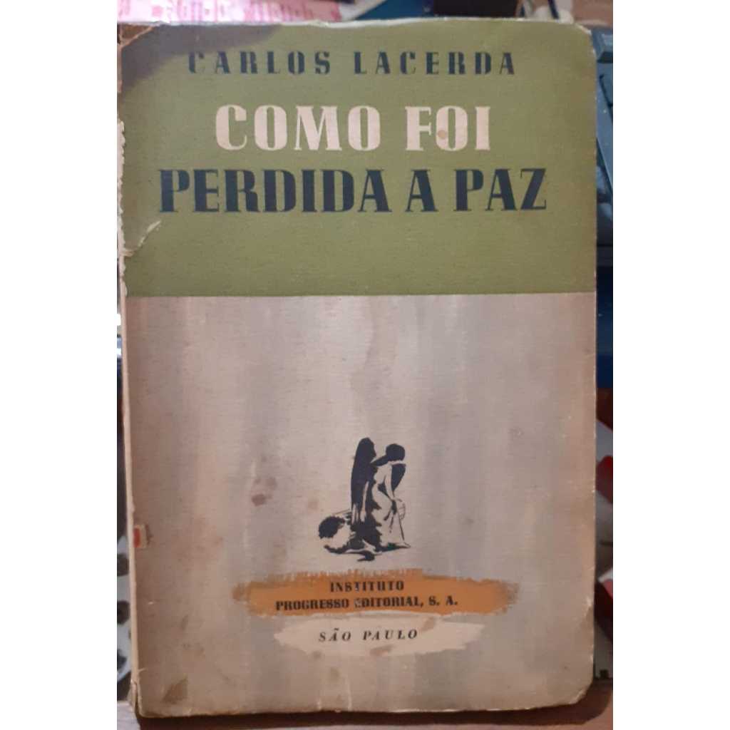 LIVRO- COMO FOI PERDIDA A PAZ - 1947- CARLOS LACERDA- RARIDADE