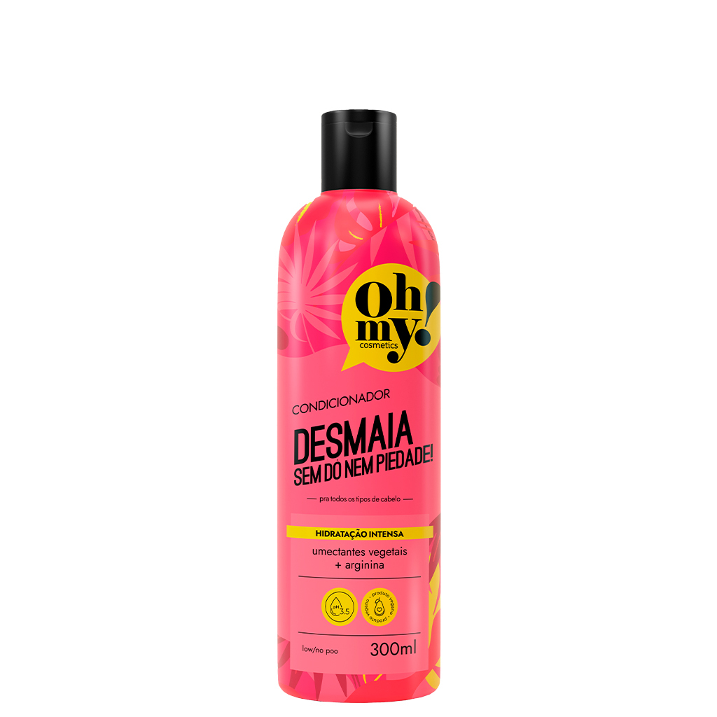 Condicionador Desmaia sem dó nem piedade! 300ml Oh My!