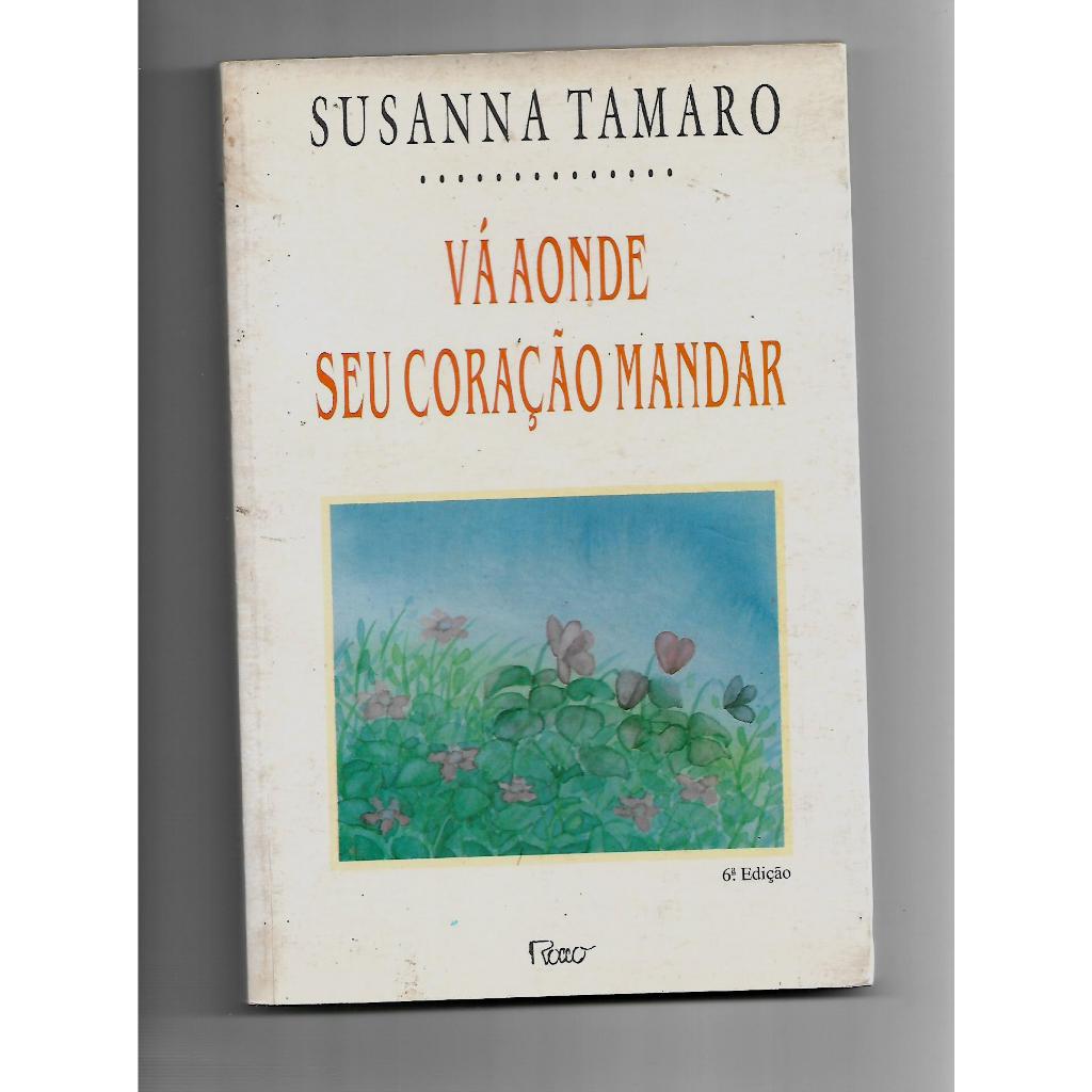 Vá aonde seu coração mandar/Susanna Tamaro