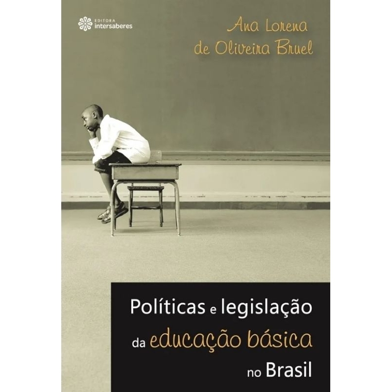 (Veja o vídeo) - Livros USADOS: Politicas e Legislação da Educação Básica - Ana Lorena de Oliveira Bruel